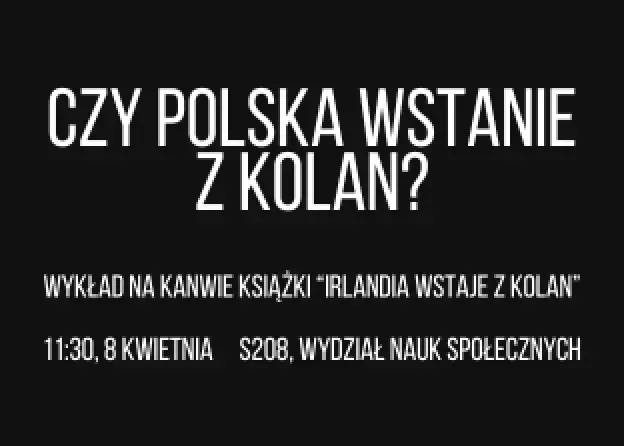 Zaproszenie na wykład  „Czy Polska wstanie z kolan?”