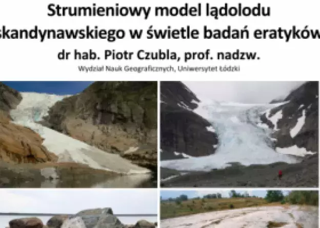 Wykład: Strumieniowy model lądolodu skandynawskiego w świetle badań eratyków