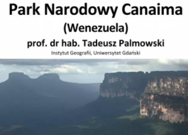 Wykład Profesora Palmowskiego "Park Narodowy Canaima  (Wenezuela)"
